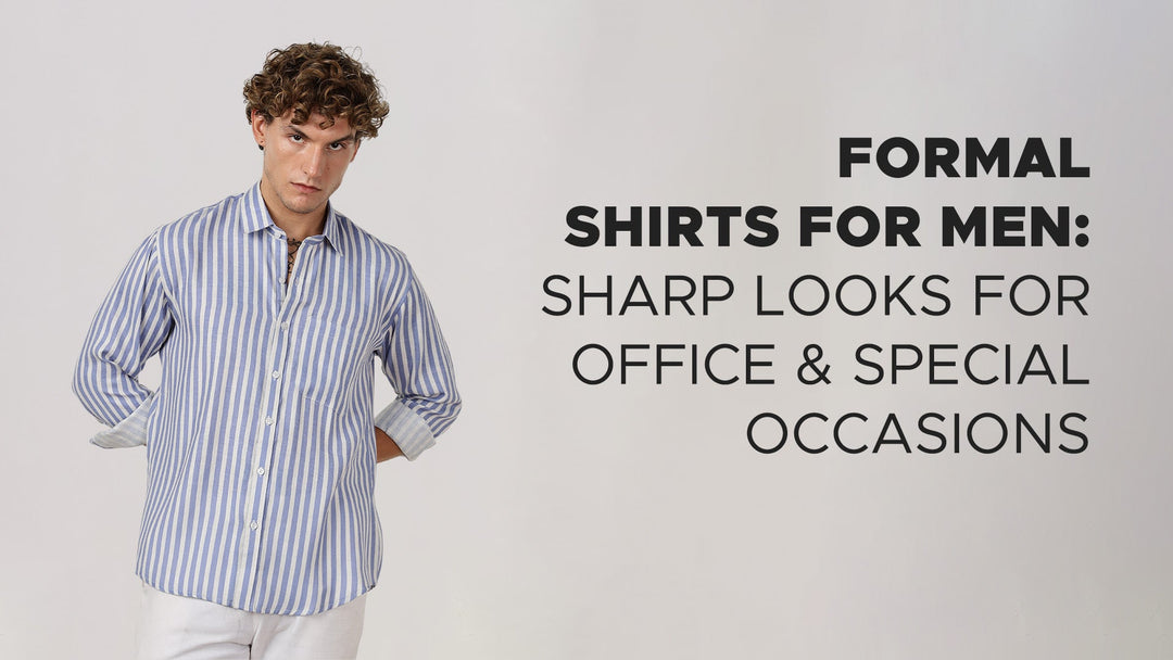 Formal Shirts for Men: Sharp Looks for Office & Special Occasions