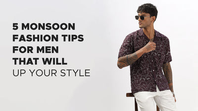 5 Monsoon Fashion Tips for Men That Will Up Your Style