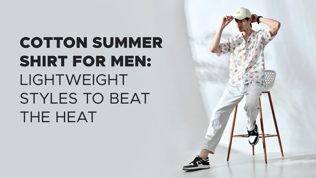 Cotton Summer Shirt for Men: Lightweight Styles to Beat the Heat