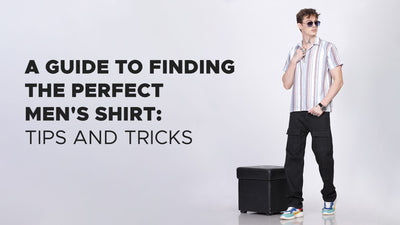 A Guide to Finding the Perfect Men's Shirt: Tips and Tricks