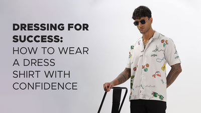 Dressing for Success: How to Wear a Dress Shirt with Confidence