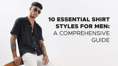 10 Essential Shirt Styles for Men: A Comprehensive Guide