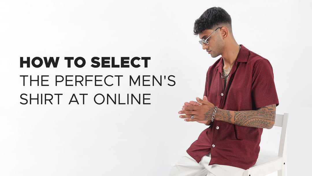 How to Select the Perfect Men's Shirt at online