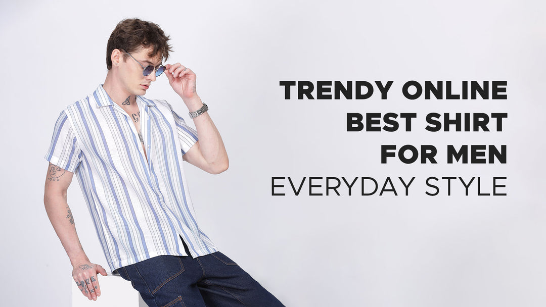 Trendy Online Best Shirt for Men: Everyday Style