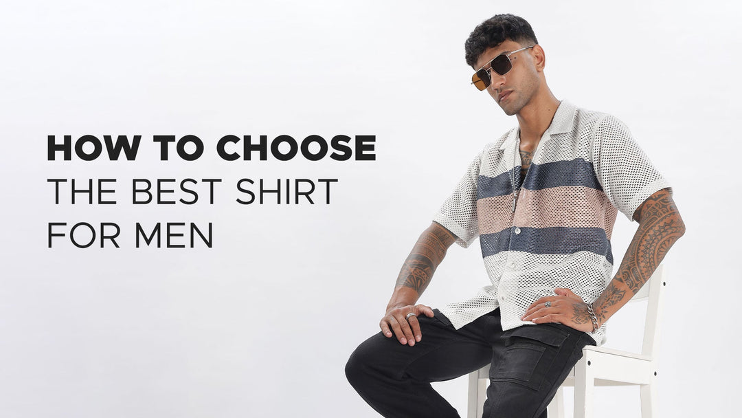 How to Choose the Best Shirt for Men