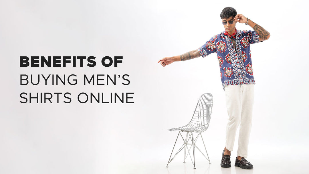 Benefits of Buying Men’s Shirts Online