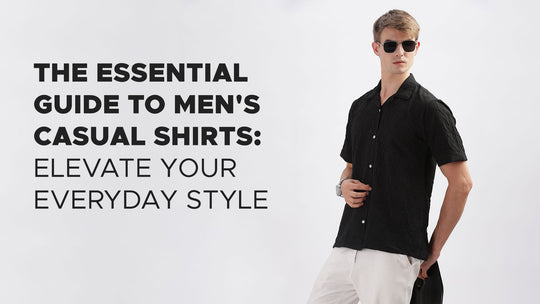 The Essential Guide to Men's Casual Shirts: Elevate Your Everyday Style