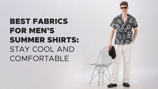 Best Fabrics for Men’s Summer Shirts: Stay Cool and Comfortable