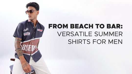 From Beach to Bar: Versatile Summer Shirts for Men