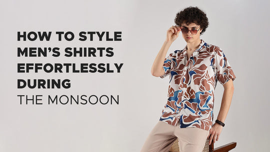 How to Style Men’s Shirts Effortlessly During the Monsoon
