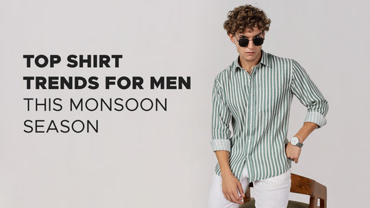 Top Shirt Trends for Men This Monsoon Season