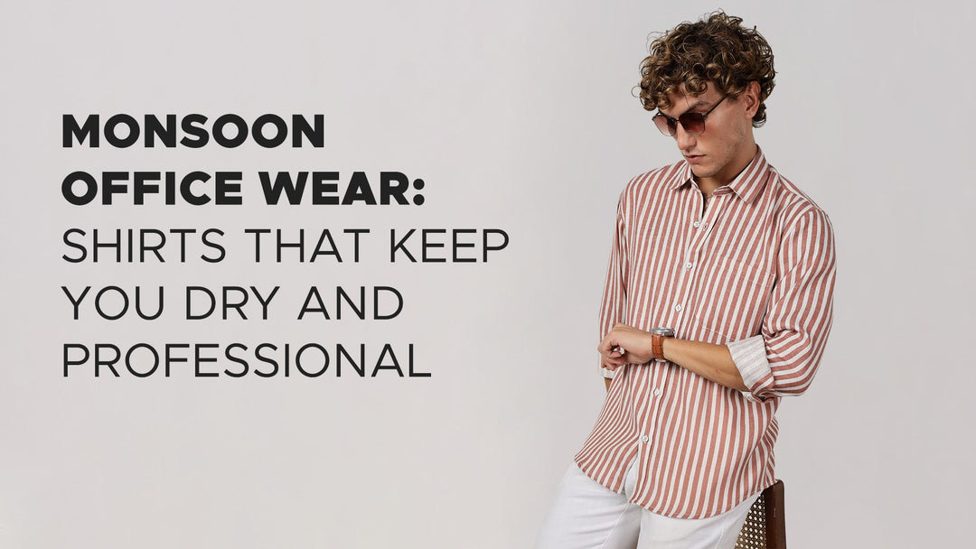 Monsoon Office Wear: Shirts That Keep You Dry and Professional